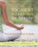 Książka ćwiczeń Yoga-CBT na niepokój: Całkowita ulga dla umysłu i ciała - The Yoga-CBT Workbook for Anxiety: Total Relief for Mind and Body