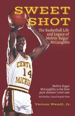 Sweet Shot: Koszykarskie życie i dziedzictwo Melvina Sugara McLaughlina - Sweet Shot: The Basketball Life and Legacy of Melvin Sugar McLaughlin