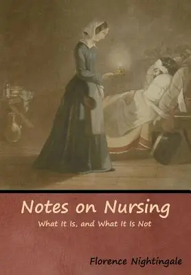 Uwagi na temat pielęgniarstwa: Czym jest, a czym nie jest - Notes on Nursing: What It Is, and What It Is Not