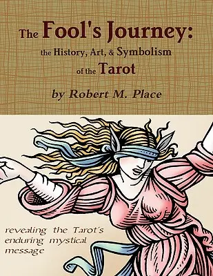 Podróż głupca: historia, sztuka i symbolika tarota - The Fool's Journey: the History, Art, & Symbolism of the Tarot