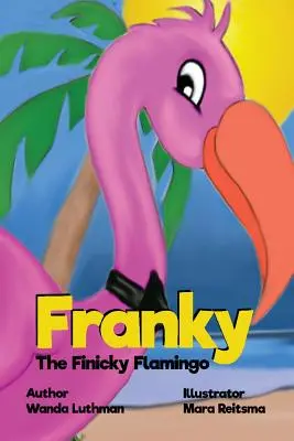 Nieustraszony flaming Franky - Franky the Finicky Flamingo