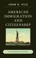 Amerykańska imigracja i obywatelstwo: Historia dokumentalna - American Immigration and Citizenship: A Documentary History