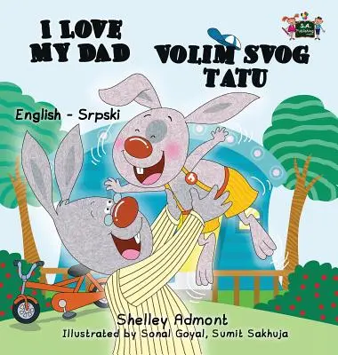 Kocham mojego tatę (dwujęzyczna książka angielsko-serbska - alfabet łaciński) - I Love My Dad (English Serbian Bilingual book - Latin alphabet)