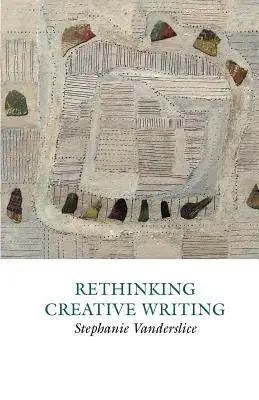 Ponowne przemyślenie kreatywnego pisania w szkolnictwie wyższym - Rethinking Creative Writing in Higher Education