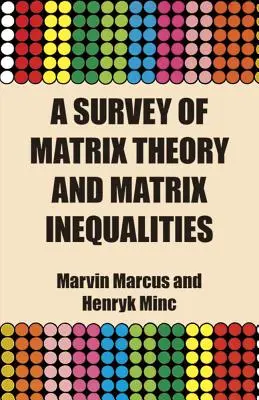Przegląd teorii macierzy i nierówności macierzy - A Survey of Matrix Theory and Matrix Inequalities