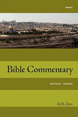 Zerr Bible Commentary Vol. 5 Matthew - Romans