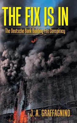 The Fix Is in: Spisek w sprawie pożaru budynku Deutsche Bank - The Fix Is in: The Deutsche Bank Building Fire Conspiracy