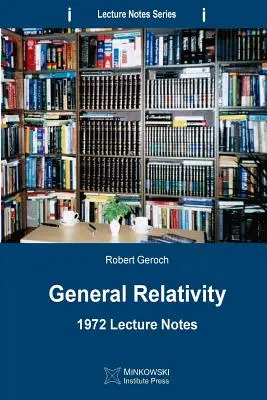 Ogólna teoria względności: notatki z wykładów z 1972 r. - General Relativity: 1972 Lecture Notes