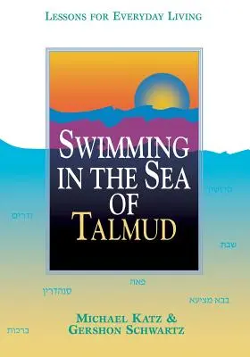 Pływanie w morzu Talmudu: Lekcje przydatne w codziennym życiu - Swimming in the Sea of Talmud: Lessons for Everyday Living