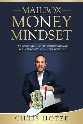 Nastawienie na pieniądze ze skrzynki pocztowej: Tajne motywacje stojące za posiadaniem nieruchomości z powtarzającymi się przychodami - Mailbox Money Mindset: The secret motivations behind owning real estate with recurring revenue