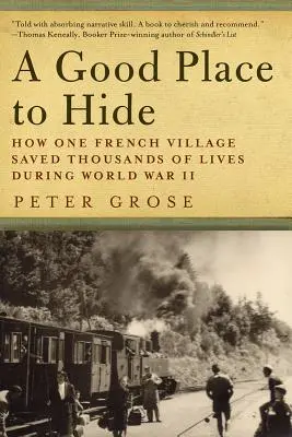 Dobre miejsce do ukrycia: Jak jedna francuska społeczność ocaliła tysiące istnień ludzkich podczas II wojny światowej - A Good Place to Hide: How One French Community Saved Thousands of Lives in World War II