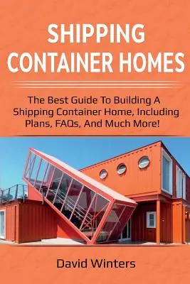 Domy z kontenerów transportowych: Najlepszy przewodnik po budowie domu z kontenerów transportowych, w tym plany, często zadawane pytania i wiele więcej! - Shipping Container Homes: The best guide to building a shipping container home, including plans, FAQs, and much more!