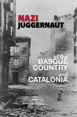 Nazistowski Juggernaut w Kraju Basków i Katalonii - Nazi Juggernaut in the Basque Country and Catalonia