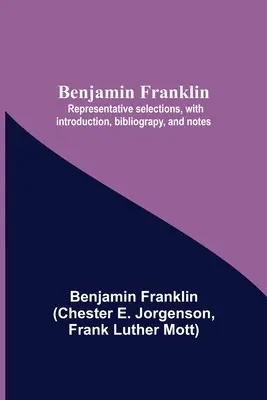 Benjamin Franklin; Reprezentatywne wybory, ze wstępem, bibliografią i notatkami - Benjamin Franklin; Representative Selections, With Introduction, Bibliograpy, And Notes