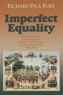 Niedoskonała równość: Afroamerykanie i granice białej ideologii w Maryland po emancypacji. - Imperfect Equality: African Americans and the Confines of White Ideology in Post-Emancipation Maryland.