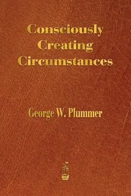 Świadome tworzenie okoliczności - Consciously Creating Circumstances