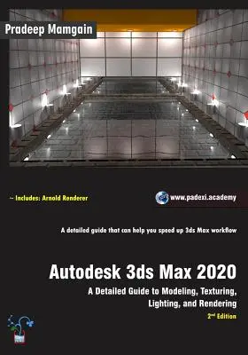 Autodesk 3ds Max 2020: Szczegółowy przewodnik po modelowaniu, teksturowaniu, oświetleniu i renderowaniu, wyd. 2 - Autodesk 3ds Max 2020: A Detailed Guide to Modeling, Texturing, Lighting, and Rendering, 2nd Edition