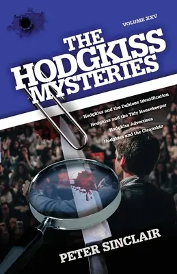 Tajemnice Hodgkissa: Tom XXV: Hodgkiss i wątpliwa identyfikacja i inne historie - The Hodgkiss Mysteries: Volume XXV: Hodgkiss and the Dubious Identification and Other Stories