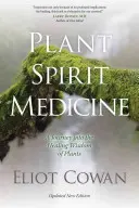 Medycyna duchów roślin: Podróż w głąb uzdrawiającej mądrości roślin - Plant Spirit Medicine: A Journey Into the Healing Wisdom of Plants