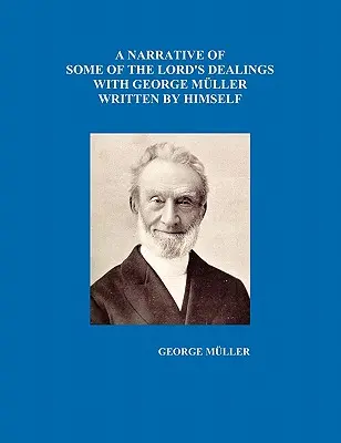 Opowieść o niektórych kontaktach Pana z George'em Muellerem napisana przez niego samego, tom I-IV - A Narrative of Some of the Lord's Dealings with George Mueller Written by Himself Vol. I-IV