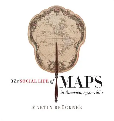 Społeczne życie map w Ameryce, 1750-1860 - The Social Life of Maps in America, 1750-1860