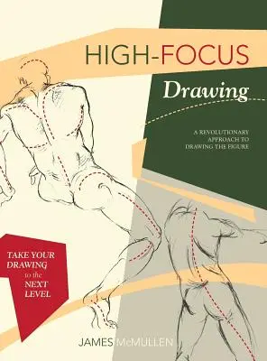High-focus Drawing: Rewolucyjne podejście do rysowania postaci - High-focus Drawing: A Revolutionary Approach to Drawing the Figure
