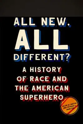 Wszystko nowe, wszystko inne: historia rasy i amerykańskiego superbohatera - All New, All Different?: A History of Race and the American Superhero