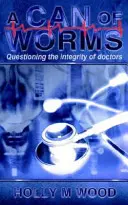 Puszka robaków: Kwestionowanie uczciwości lekarzy - A Can of Worms: Questioning the Integrity of Doctors