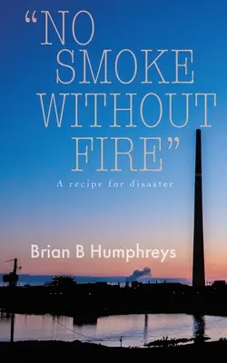 Nie ma dymu bez ognia: Przepis na katastrofę. - No Smoke Without Fire: A recipe for disaster.