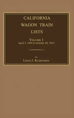 California Wagon Train Lists. Tom I - California Wagon Train Lists. Volume I