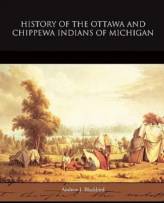 Historia Indian Ottawa i Chippewa w stanie Michigan - History of the Ottawa and Chippewa Indians of Michigan