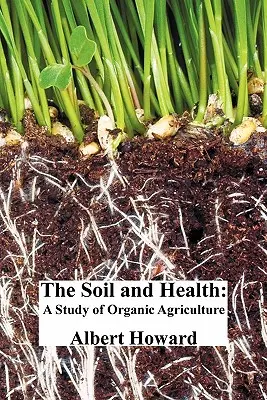 Gleba i zdrowie: Studium rolnictwa ekologicznego - The Soil and Health: A Study of Organic Agriculture