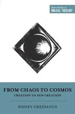 Od chaosu do kosmosu: Od stworzenia do nowego stworzenia - From Chaos to Cosmos: Creation to New Creation