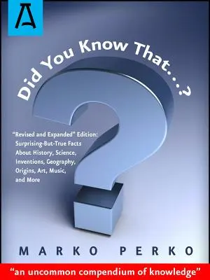 Czy wiesz, że...? Wydanie poprawione i rozszerzone: Surprising-But-True Facts about History, Science, Inventions, Geography, Origins, Art, M - Did You Know That...?: Revised and Expanded Edition: Surprising-But-True Facts about History, Science, Inventions, Geography, Origins, Art, M