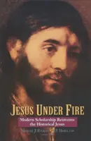 Jezus pod ostrzałem: Współczesna nauka na nowo odkrywa historycznego Jezusa - Jesus Under Fire: Modern Scholarship Reinvents the Historical Jesus