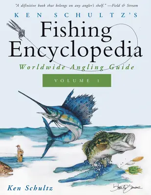 Ken Schultz's Fishing Encyclopedia Volume 1: Przewodnik wędkarski po świecie - Ken Schultz's Fishing Encyclopedia Volume 1: Worldwide Angling Guide