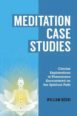 Studia przypadków medytacji: Zwięzłe wyjaśnienia zjawisk napotykanych na duchowej ścieżce - Meditation Case Studies: Concise Explanations of Phenomena Encountered on the Spiritual Path