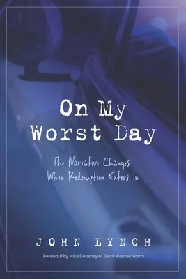 W moim najgorszym dniu: Narracja zmienia się, gdy wkracza odkupienie - On My Worst Day: The Narrative Changes When Redemption Enters In