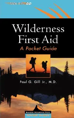 Pierwsza pomoc w dziczy: Kieszonkowy przewodnik - Wilderness First Aid: A Pocket Guide
