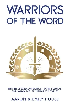 Wojownicy Słowa: Przewodnik bitewny do zapamiętywania Biblii w celu odnoszenia duchowych zwycięstw - Warriors of the Word: The Bible Memorization Battle Guide for Winning Spiritual Victories