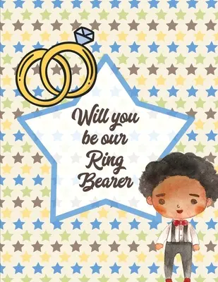 Will You Be Our Ring Bearer: Dla chłopców w wieku 3-10 lat - Rysuj i koloruj - Panna Młoda i Pan Młody - Will You Be Our Ring Bearer: For Boys Ages 3-10 - Draw and Color - Bride and Groom