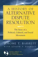 Historia alternatywnych metod rozwiązywania sporów: Historia ruchu politycznego, kulturalnego i społecznego - A History of Alternative Dispute Resolution: The Story of a Political, Cultural, and Social Movement