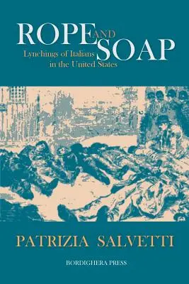 Lina i mydło: Lincze na Włochach w Stanach Zjednoczonych - Rope and Soap: Lynchings of Italians in the United States