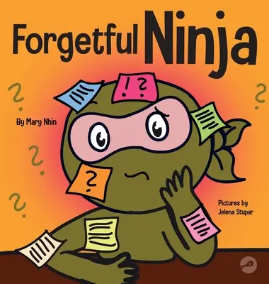 Zapominalski Ninja: Książka dla dzieci o poprawie umiejętności zapamiętywania - Forgetful Ninja: A Children's Book About Improving Memory Skills