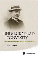 Undergraduate Convexity: Od Fouriera i Motzkina do Kuhna i Tuckera - Undergraduate Convexity: From Fourier and Motzkin to Kuhn and Tucker