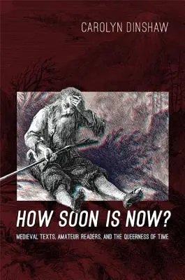 Jak szybko jest teraz? Średniowieczne teksty, amatorscy czytelnicy i queerowość czasu - How Soon Is Now?: Medieval Texts, Amateur Readers, and the Queerness of Time