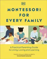 Montessori dla każdej rodziny - praktyczny przewodnik dla rodziców, jak żyć, kochać i uczyć się - Montessori For Every Family - A Practical Parenting Guide To Living, Loving And Learning