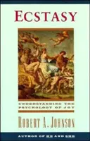 Ekstaza: zrozumienie psychologii radości - Ecstasy: Understanding the Psychology of Joy