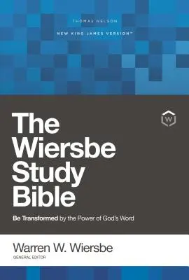 Nkjv, Wiersbe Study Bible, twarda oprawa, wygodny druk: Bądź przemieniony przez moc Słowa Bożego - Nkjv, Wiersbe Study Bible, Hardcover, Comfort Print: Be Transformed by the Power of God's Word