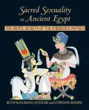 Święta seksualność w starożytnym Egipcie: Erotyczne sekrety zakazanych papirusów - Sacred Sexuality in Ancient Egypt: The Erotic Secrets of the Forbidden Papyrus